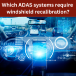 The Role of Advanced Driver Assistance Systems (ADAS) in Windshield Calibration