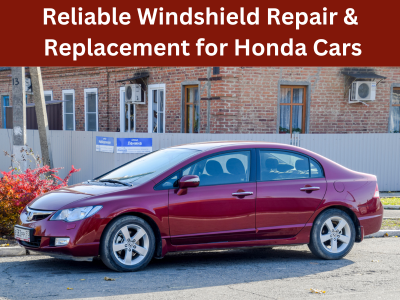 Reliable Same-Day Windshield Repair and replacement for Honda cars in Ottawa