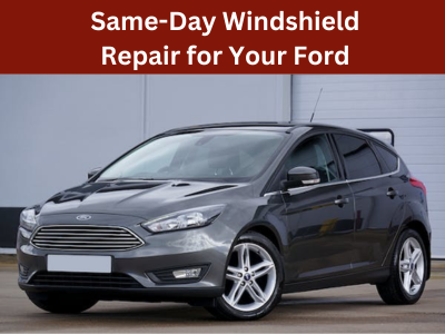 Cracks, Chips, and Quick Fixes: A Comprehensive Look at Same-Day Windshield Repair for Ford Models